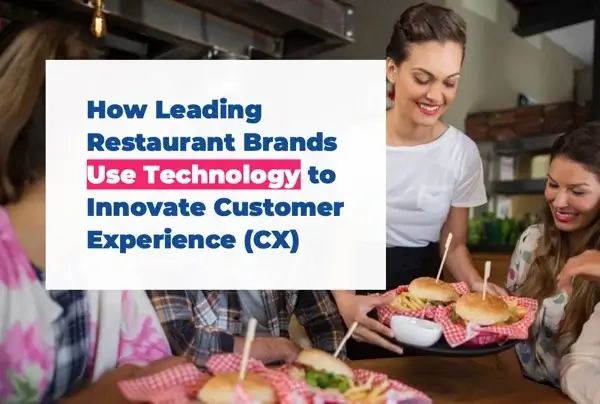 How Leading Restaurant Brands Use Technology to Innovate Customer Experience