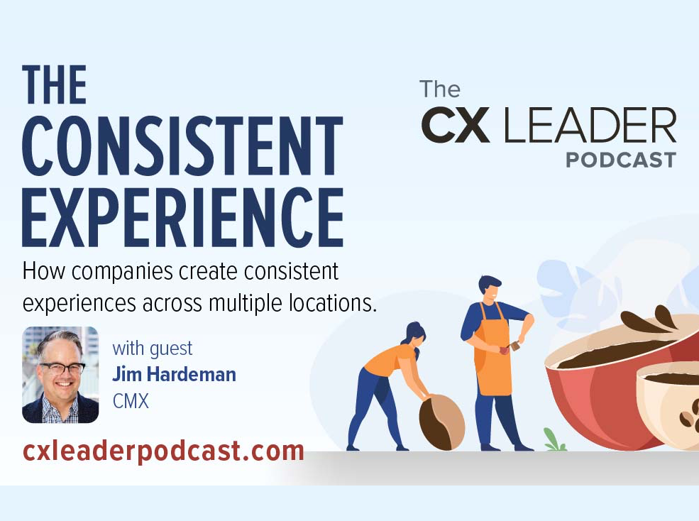 The CX Leader Podcast: 'The Consistent Experience'